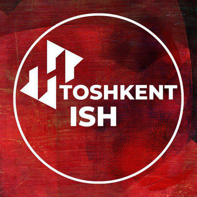 TOSHKENT ISH | Работа в Ташкенте